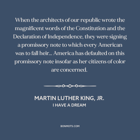 A quote by Martin Luther King, Jr. about declaration of independence: “When the architects of our republic wrote…”