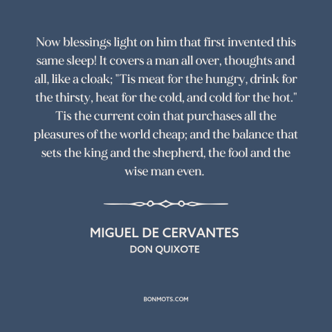 A quote by Miguel de Cervantes about sleep: “Now blessings light on him that first invented this same sleep! It covers a…”