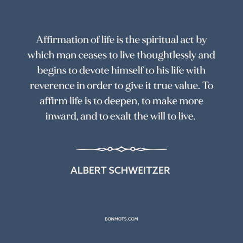 A quote by Albert Schweitzer about mindfulness: “Affirmation of life is the spiritual act by which man ceases…”