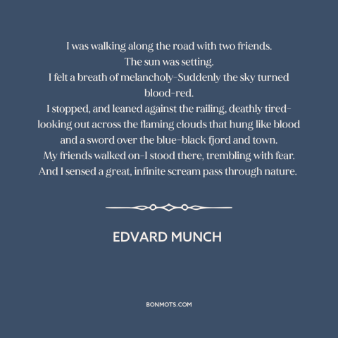 A quote by Edvard Munch: “I was walking along the road with two friends. The sun was setting. I felt a breath of…”