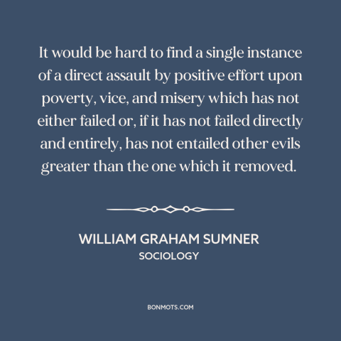 A quote by William Graham Sumner about public policy: “It would be hard to find a single instance of a direct assault by…”