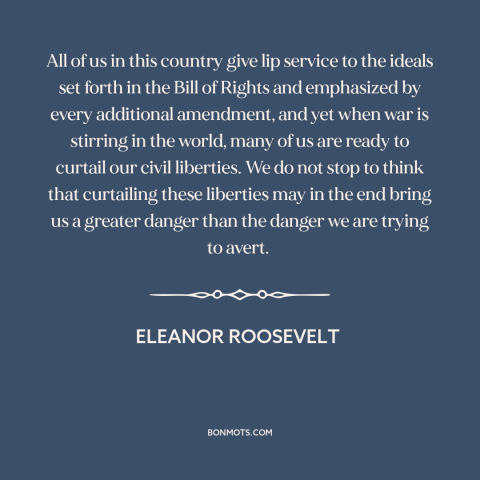 A quote by Eleanor Roosevelt about civil liberties: “All of us in this country give lip service to the ideals set forth…”