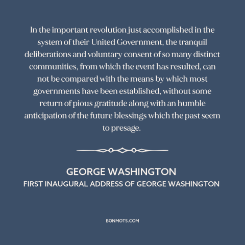 A quote by George Washington about the American founding: “In the important revolution just accomplished in the system…”