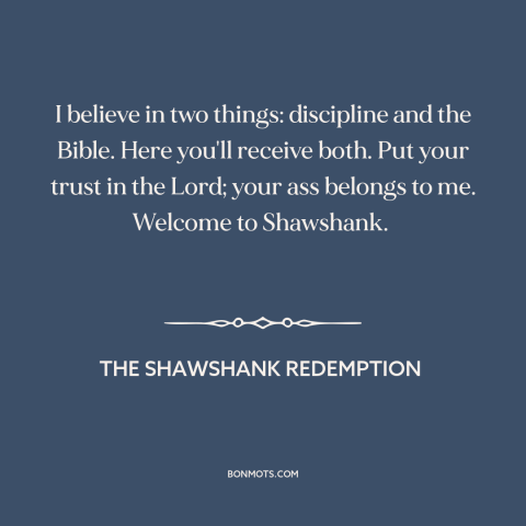 A quote from The Shawshank Redemption about discipline: “I believe in two things: discipline and the Bible. Here…”