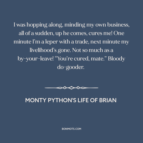 A quote from Monty Python's Life of Brian about making a living: “I was hopping along, minding my own business, all of…”