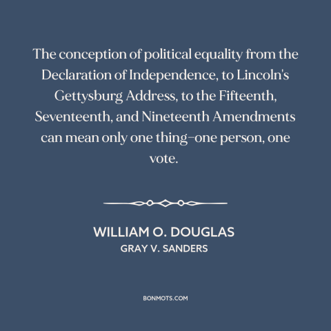 A quote by William O. Douglas about voting rights: “The conception of political equality from the Declaration of…”