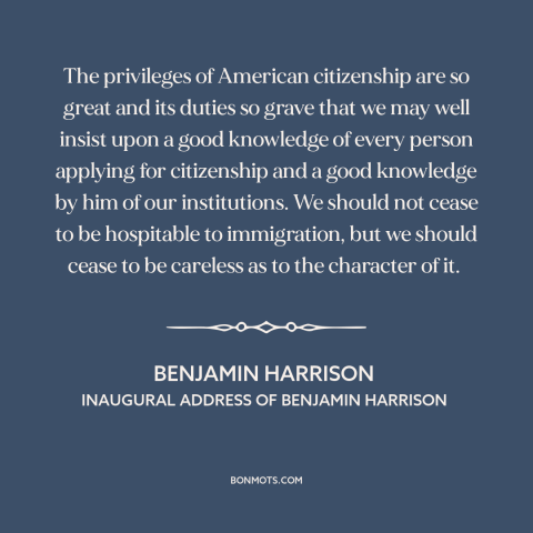 A quote by Benjamin Harrison about citizenship: “The privileges of American citizenship are so great and its duties so…”