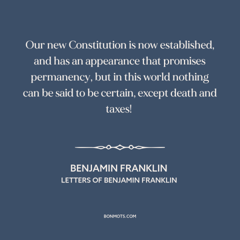 A quote by Benjamin Franklin about fragility of democracy: “Our new Constitution is now established, and has…”