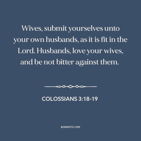 A quote from The Bible about gender roles: “Wives, submit yourselves unto your own husbands, as it is fit in the Lord.”