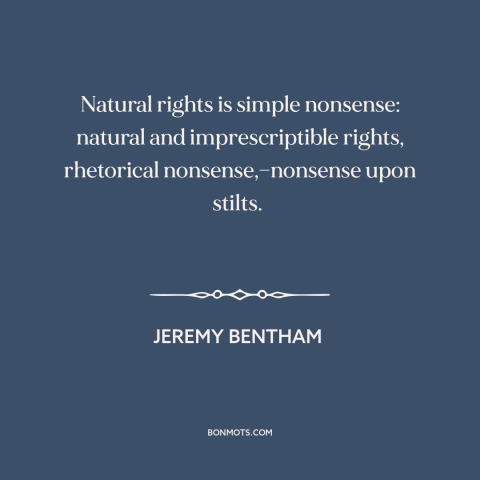 A quote by Jeremy Bentham about human rights: “Natural rights is simple nonsense: natural and imprescriptible rights…”