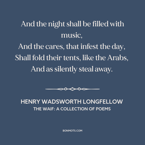 A quote by Henry Wadsworth Longfellow  about cutting loose: “And the night shall be filled with music, And the cares…”