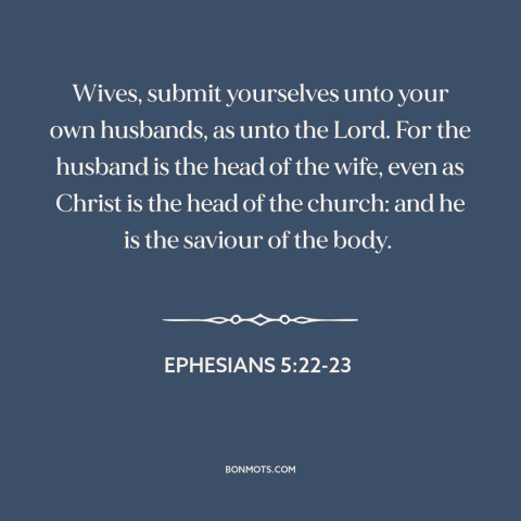 A quote from The Bible about gender roles: “Wives, submit yourselves unto your own husbands, as unto the Lord. For the…”