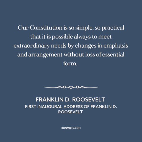 A quote by Franklin D. Roosevelt about constitutional theory: “Our Constitution is so simple, so practical that it is…”