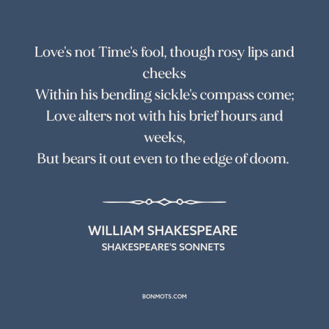 A quote by William Shakespeare about nature of love: “Love's not Time's fool, though rosy lips and cheeks Within…”