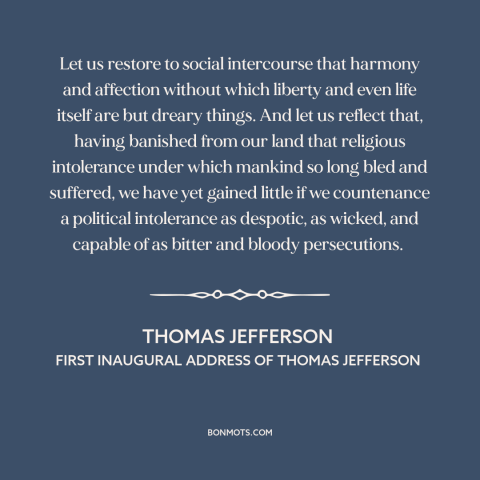 A quote by Thomas Jefferson about partisan politics: “Let us restore to social intercourse that harmony and…”