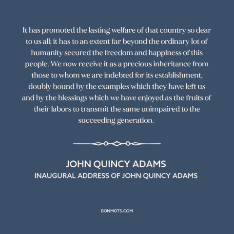 A quote by John Quincy Adams about us constitution: “It has promoted the lasting welfare of that country so dear to us all;…”