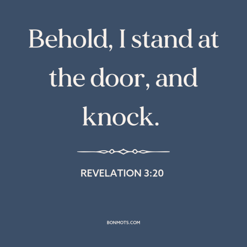 A quote from The Bible about salvation: “Behold, I stand at the door, and knock.”