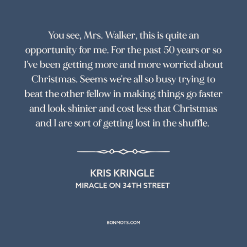 A quote from Miracle on 34th Street about modern life: “You see, Mrs. Walker, this is quite an opportunity for me. For…”