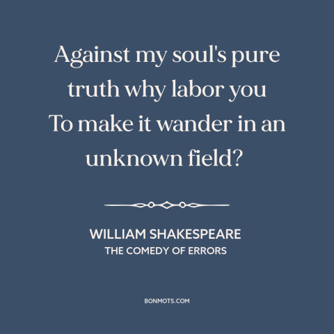 A quote by William Shakespeare about temptation: “Against my soul's pure truth why labor you To make it wander in an…”