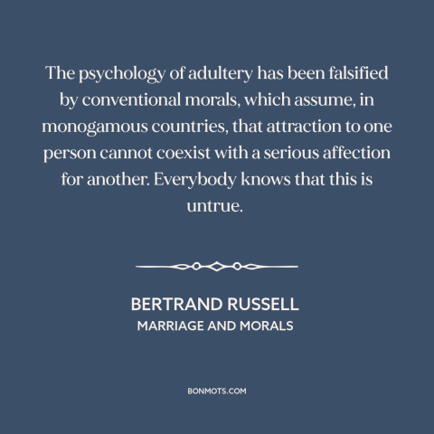 A quote by Bertrand Russell about infidelity: “The psychology of adultery has been falsified by conventional…”