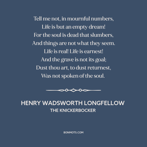 A quote by Henry Wadsworth Longfellow about the soul: “Tell me not, in mournful numbers, Life is but an empty dream! For…”