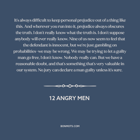 A quote from 12 Angry Men about prejudice and bias: “It's always difficult to keep personal prejudice out of a thing…”