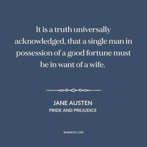 A quote by Jane Austen about single men: “It is a truth universally acknowledged, that a single man in possession of a…”