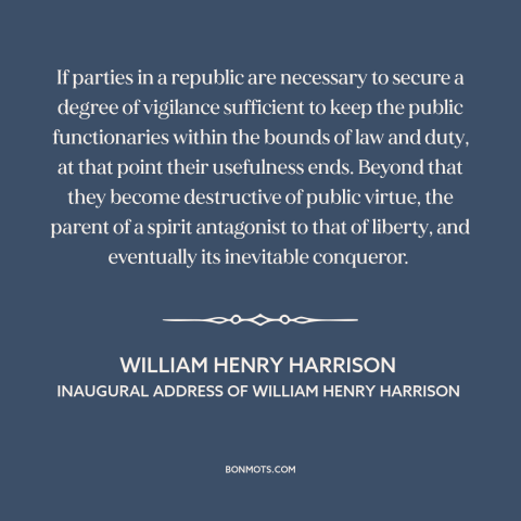 A quote by William Henry Harrison about partisan politics: “If parties in a republic are necessary to secure a…”