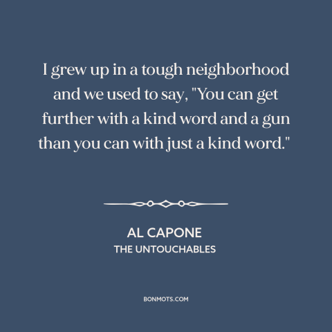 A quote from The Untouchables about carrots and sticks: “I grew up in a tough neighborhood and we used to say, "You can…”