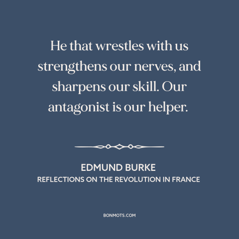 A quote by Edmund Burke about benefits of adversity: “He that wrestles with us strengthens our nerves, and sharpens…”