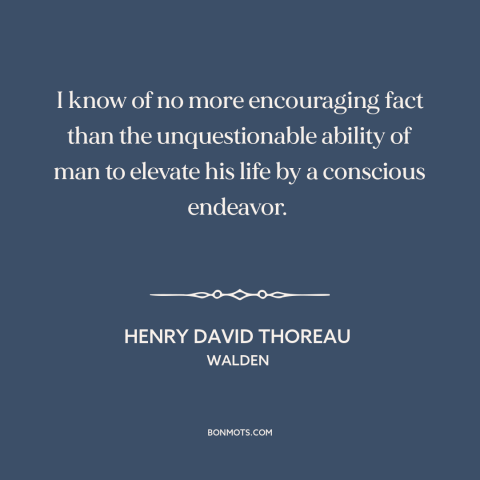 A quote by Henry David Thoreau about personal growth: “I know of no more encouraging fact than the unquestionable ability…”