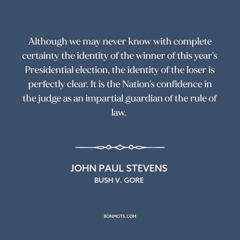 A quote by John Paul Stevens about rule of law: “Although we may never know with complete certainty the identity of the…”