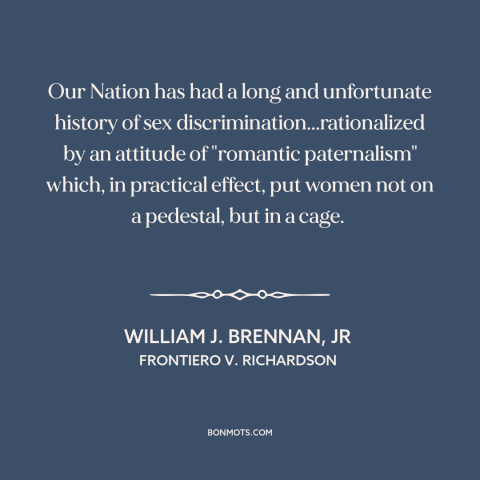 A quote by William J. Brennan, Jr about oppression of women: “Our Nation has had a long and unfortunate history…”