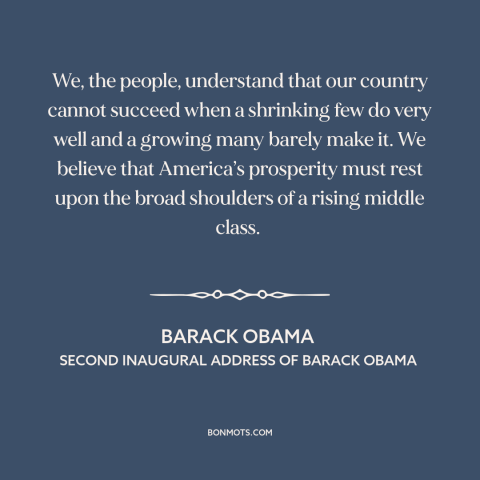 A quote by Barack Obama about oligarchy: “We, the people, understand that our country cannot succeed when a shrinking few…”