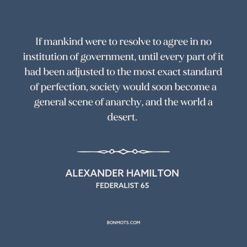 A quote by Alexander Hamilton about political compromise: “If mankind were to resolve to agree in no institution…”