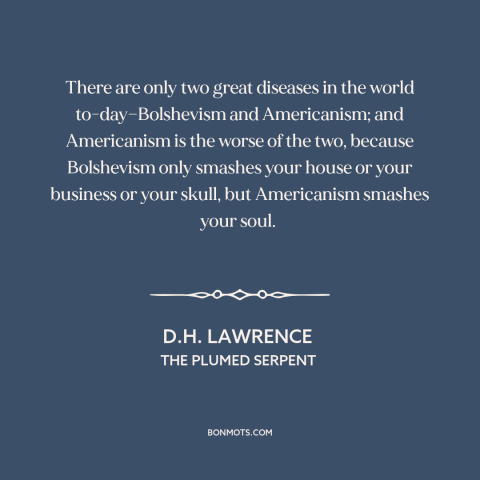 A quote by D.H. Lawrence about criticism of america: “There are only two great diseases in the world…”