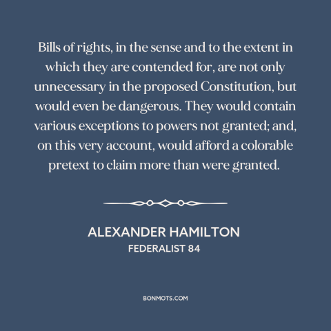 A quote by Alexander Hamilton about bill of rights: “Bills of rights, in the sense and to the extent in which they are…”