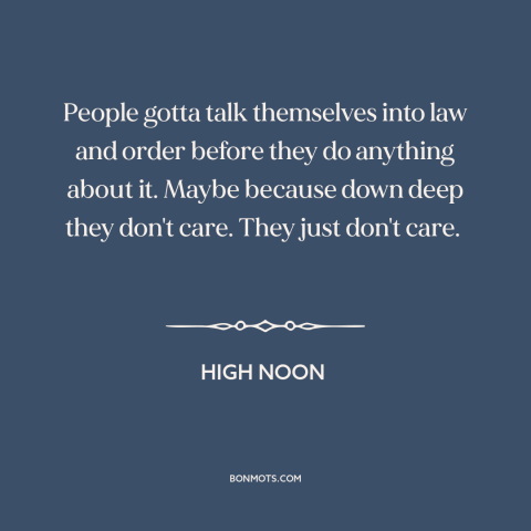 A quote from High Noon about rule of law: “People gotta talk themselves into law and order before they do anything about…”