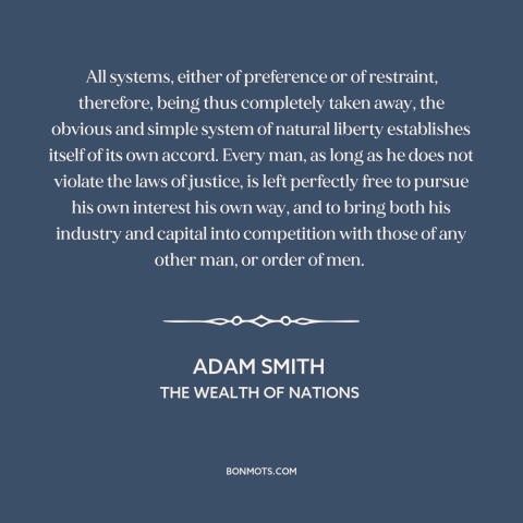 A quote by Adam Smith about free market: “All systems, either of preference or of restraint, therefore, being thus…”