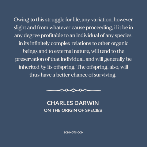 A quote by Charles Darwin about natural selection: “Owing to this struggle for life, any variation, however slight…”