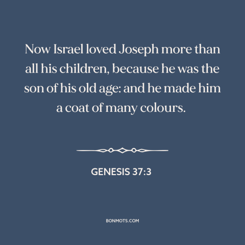 A quote from The Bible about color: “Now Israel loved Joseph more than all his children, because he was the son…”