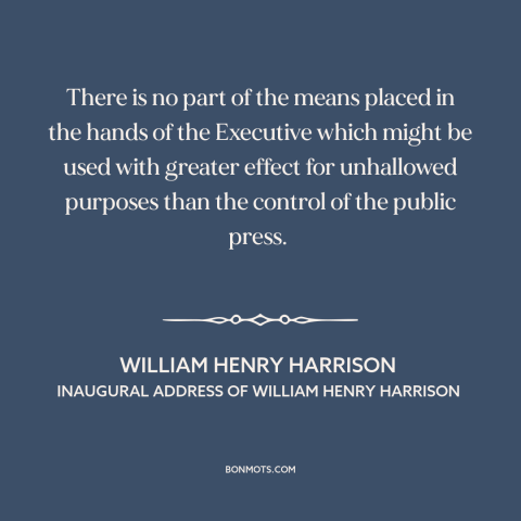 A quote by William Henry Harrison about freedom of the press: “There is no part of the means placed in the hands of…”