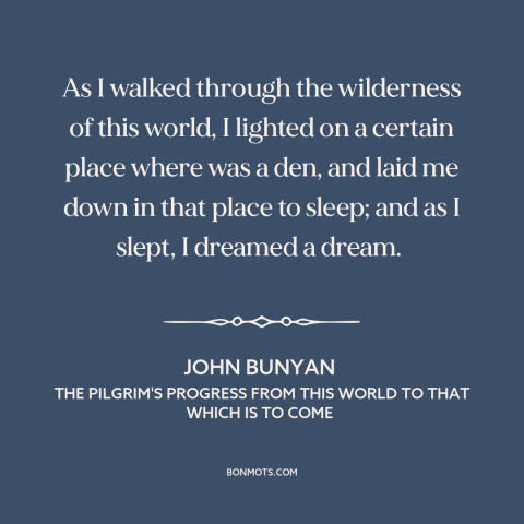 A quote by John Bunyan about personal journey: “As I walked through the wilderness of this world, I lighted on a certain…”