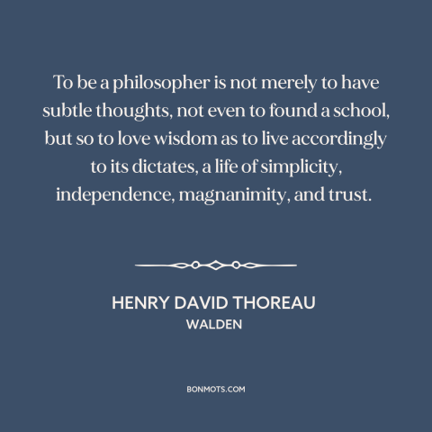 A quote by Henry David Thoreau about philosophy: “To be a philosopher is not merely to have subtle thoughts, not even to…”