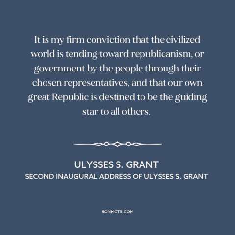 A quote by Ulysses S. Grant about spread of freedom and democracy: “It is my firm conviction that the civilized…”