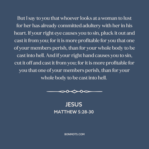 A quote by Jesus about lust: “But I say to you that whoever looks at a woman to lust for her has already…”