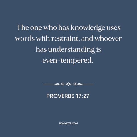 A quote from The Bible about tact and discretion: “The one who has knowledge uses words with restraint, and…”