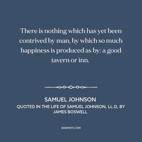 A quote by Samuel Johnson about bars: “There is nothing which has yet been contrived by man, by which so much…”