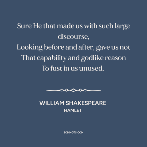 A quote by William Shakespeare about reason: “Sure He that made us with such large discourse, Looking before and after…”