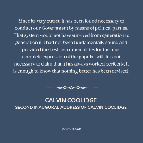 A quote by Calvin Coolidge about political parties: “Since its very outset, it has been found necessary to conduct…”